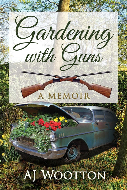Gardening with Guns: A Memoir