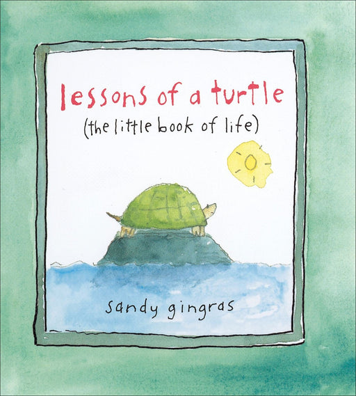 Lessons of a Turtle: (The Little Book of Life)