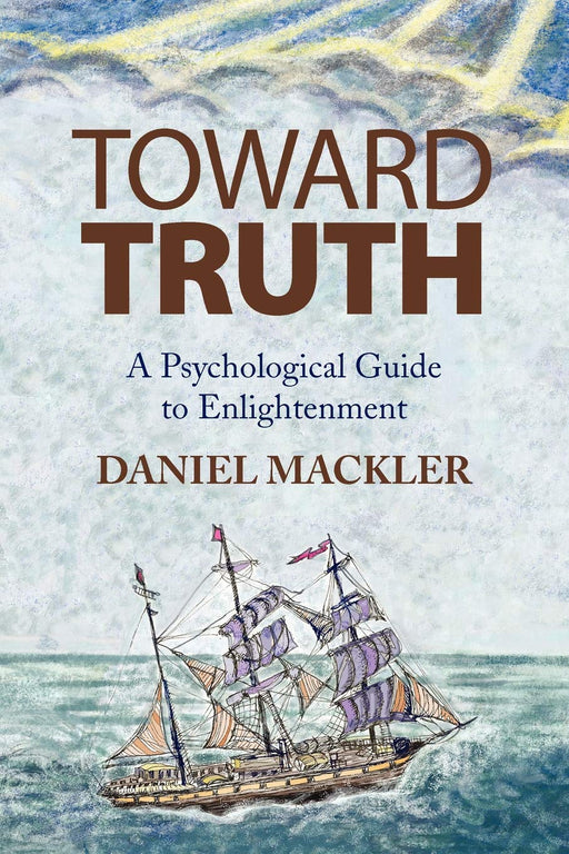Toward Truth: A Psychological Guide to Enlightenment
