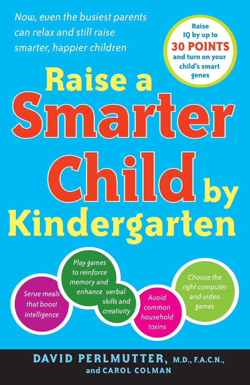 Raise a Smarter Child by Kindergarten: Raise IQ by up to 30 points and turn on your child's smart genes