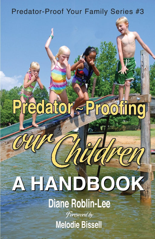 Predator-Proofing our Children: A Handbook (Predator-Proof Your Family Series)