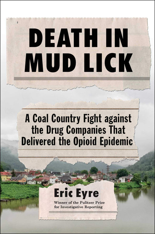 Death in Mud Lick: A Coal Country Fight against the Drug Companies That Delivered the Opioid Epidemic