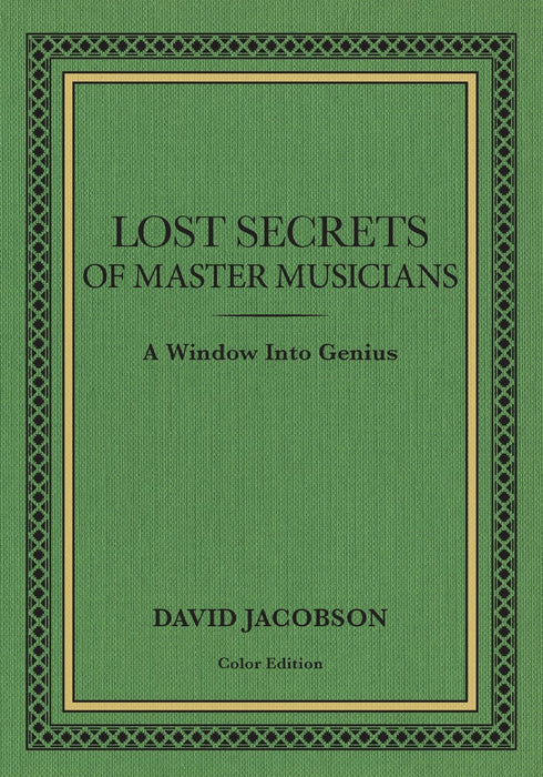 Lost Secrets of Master Musicians: A Window Into Genius