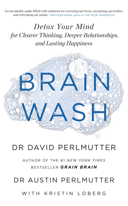 Brain Wash: Detox Your Mind for Clearer Thinking, Deeper Relationships and Lasting Happiness