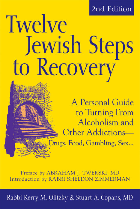 Twelve Jewish Steps to Recovery (2nd Edition): A Personal Guide to Turning From Alcoholism and Other Addictions―Drugs, Food, Gambling, Sex... (The Jewsih Lights Twelve Steps Series)