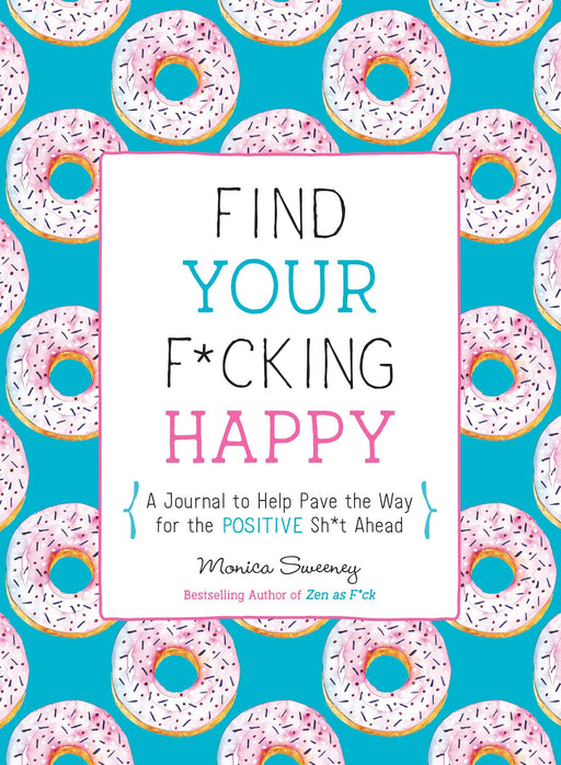 Find Your F*cking Happy (Zen as F*ck Journals)