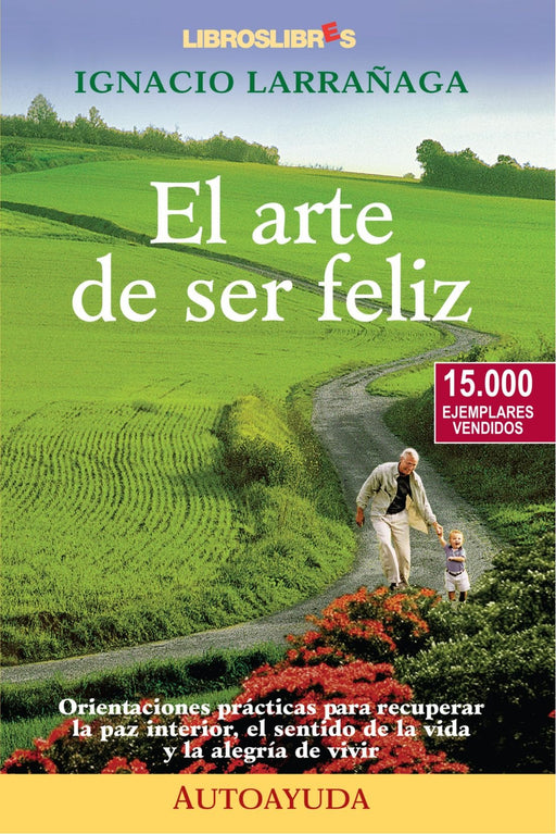 El arte de ser feliz: 15.000 ejemplares vendidos (Spanish Edition)