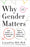 Why Gender Matters, Second Edition: What Parents and Teachers Need to Know About the Emerging Science of Sex Differences