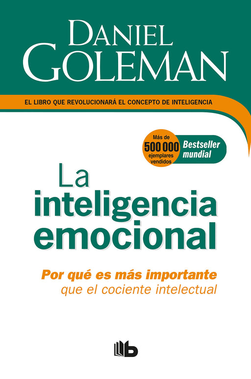 La Inteligencia emocional: Por qué es más importante que el cociente intelectual  / Emotional Intelligence (Spanish Edition)