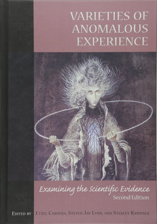 Varieties of Anomalous Experience: Examining the Scientific Evidence (Dissociation, Trauma, Memory, and Hypnosis)