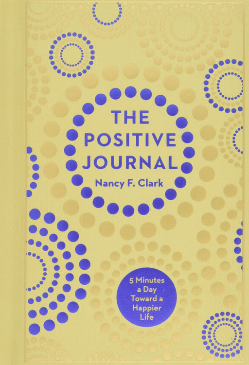 The Positive Journal: 5 Minutes a Day Toward a Happier Life (Volume 4) (Gilded, Guided Journals)
