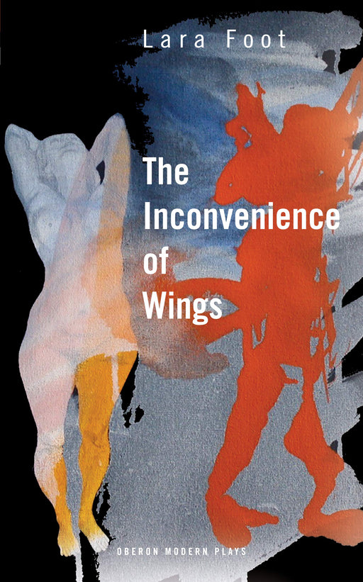 The Inconvenience of Wings (Oberon Modern Plays)