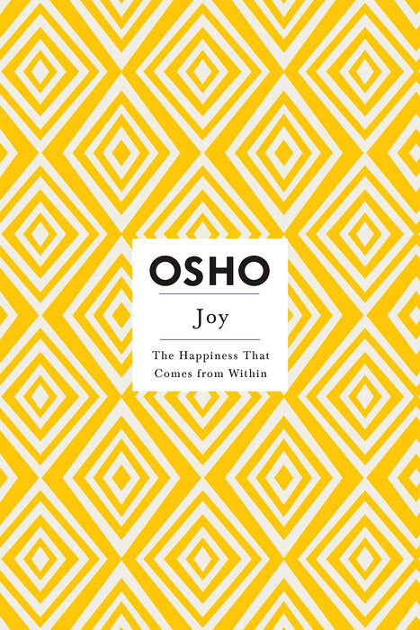 Joy: The Happiness That Comes from Within (Osho Insights for a New Way of Living)