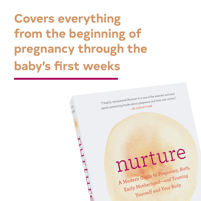 Nurture: A Modern Guide to Pregnancy, Birth, Early Motherhoodand Trusting Yourself and Your Body (Pregnancy Books, Mom to Be Gifts, Newborn Books, Birthing Books)