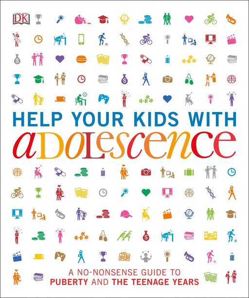 Help Your Kids with Adolescence: A No-Nonsense Guide to Puberty and the Teenage Years