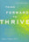 Think Forward to Thrive: How to Use the Mind's Power of Anticipation to Transcend Your Past and Transform Your Life (Future Directed Therapy)