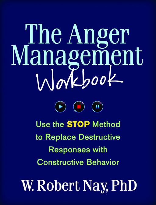 The Anger Management Workbook: Use the STOP Method to Replace Destructive Responses with Constructive Behavior (The Guilford Self-Help Workbook Series)