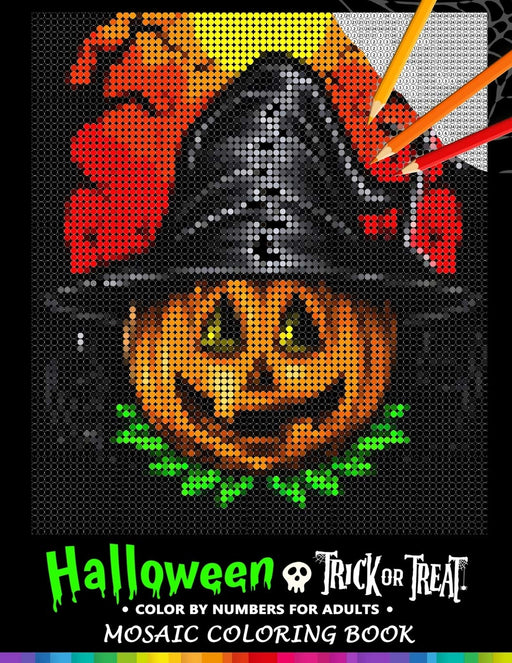 Trick or Treat Halloween Color by Numbers for Adults: Mosaic Coloring Book Stress Relieving Design Puzzle Quest