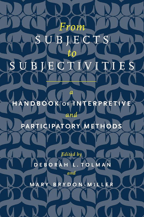 From Subjects to Subjectivities: A Handbook of Interpretive and Participatory Methods (Qualitative Studies in Religion)