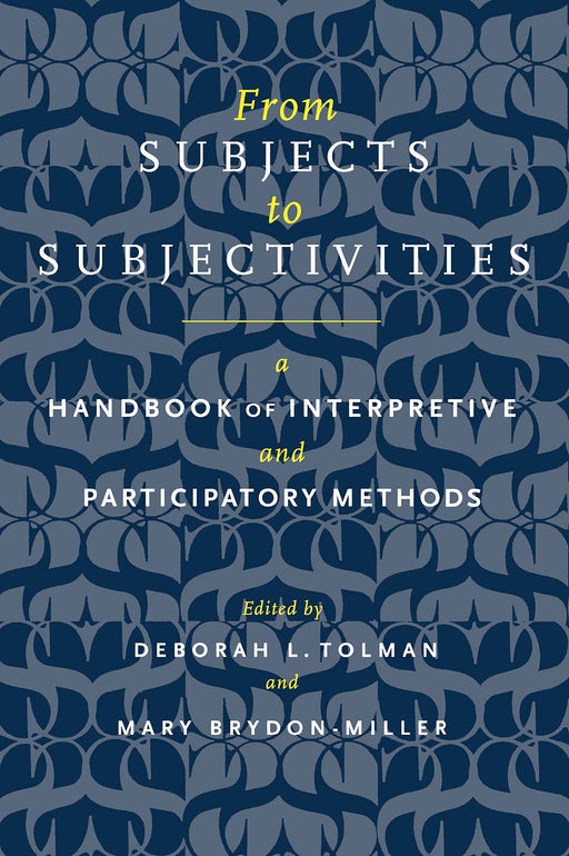 From Subjects to Subjectivities: A Handbook of Interpretive and Participatory Methods (Qualitative Studies in Religion)