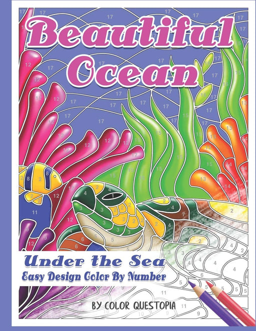 Beautiful Ocean Under the Sea Easy Design Color by Number: Mosaic Adult Coloring Book for Underwater Stress Relief and Relaxation (Fun Adult Color By Number Coloring)