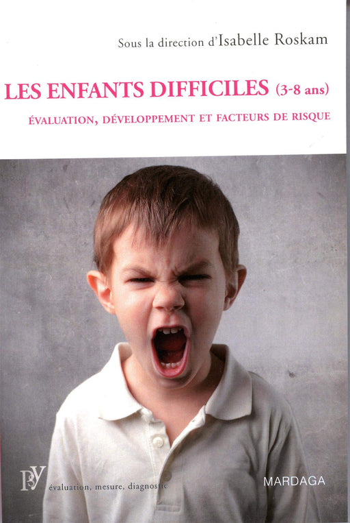 Les enfants difficiles (3-8 ans): Évaluation, développement et facteurs de risque (PSY-EMD) (French Edition)
