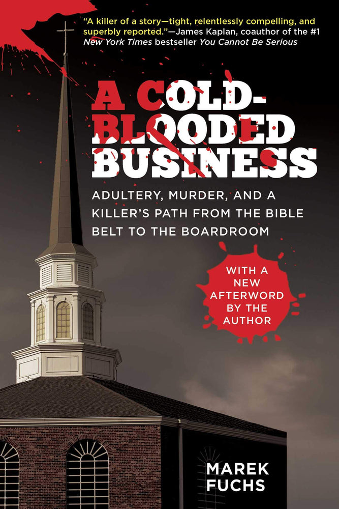 A Cold-Blooded Business: Adultery, Murder, and a Killer's Path from the Bible Belt to the Boardroom