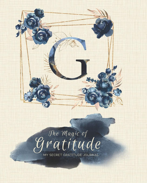 The Magic of Gratitude: My Secret Gratitude Journal | Daily Mindfulness Exercises For a Better Life | Inspiration for Beginners (Inspirational Notebooks)