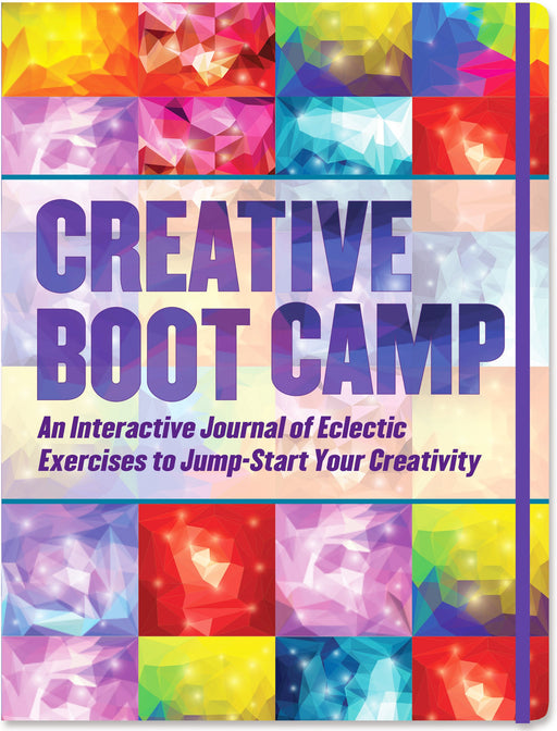 Creative Boot Camp: An Interactive Journal to Jumpstart Your Creativity!