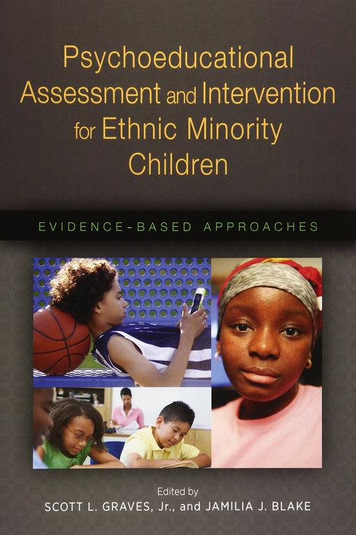 Psychoeducational Assessment and Intervention for Ethnic Minority Children: Evidence-Based Approaches (Division 16: Applying Psychology in the Schools)