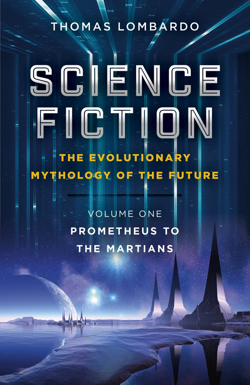 Science Fiction - The Evolutionary Mythology of the Future: Prometheus to the Martians (Volume 1)