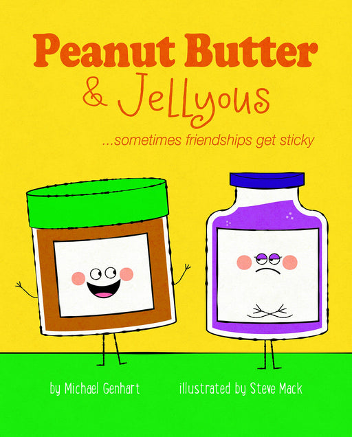 Peanut Butter & Jellyous: ...sometimes friendships get sticky (Books for Nourishing Friendships)