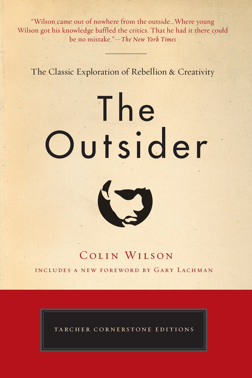 The Outsider: The Classic Exploration of Rebellion and Creativity (Tarcher Cornerstone Editions)