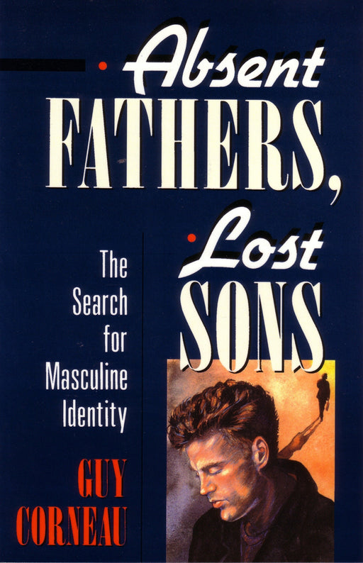 Absent Fathers, Lost Sons: The Search for Masculine Identity (C. G. Jung Foundation Books Series)