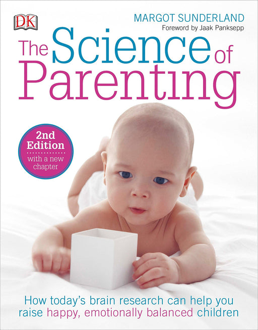 The Science of Parenting: How Today s Brain Research Can Help You Raise Happy, Emotionally Balanced Childr