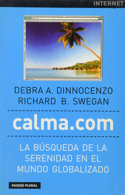 Calma.com / Dot Calm: La Busqueda De La Serenidad En El Mundo Globalizado / the Search for Sanity in a Wired World (Paidos Plural) (Spanish Edition)
