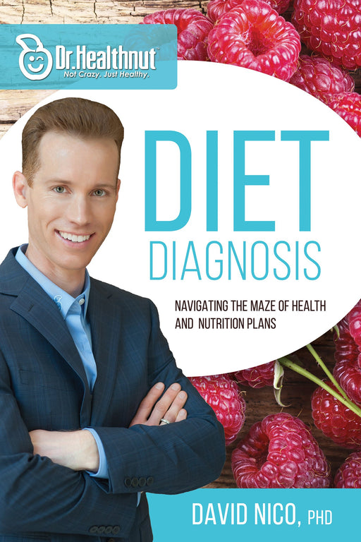 Diet Diagnosis: Navigating the Maze of Health and Nutrition Plans (Dr. Healthnut)