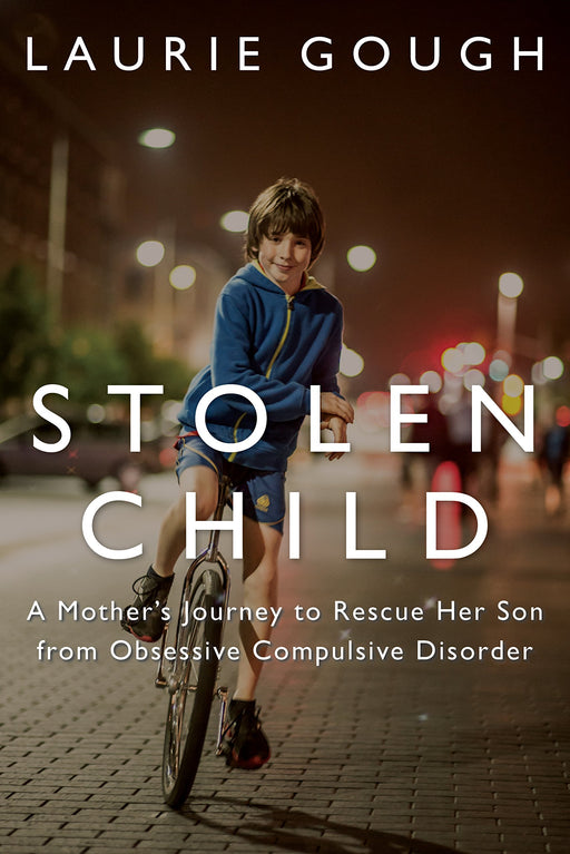 Stolen Child: A Mother's Journey to Rescue Her Son from Obsessive Compulsive Disorder