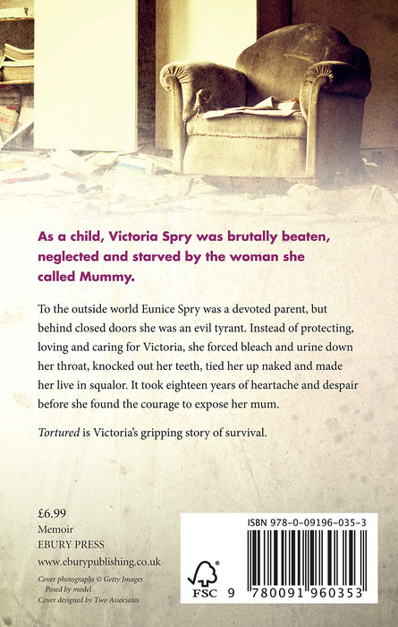Tortured: Abused and Neglected by Britain's Most Sadistic Mum. This is my Story of Survival.