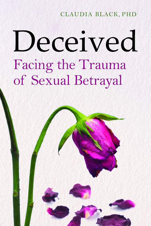 Deceived: Facing the Trauma of Sexual Betrayal