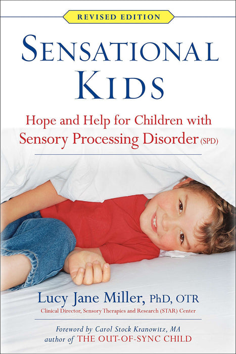 Sensational Kids: Hope and Help for Children with Sensory Processing Disorder (SPD)