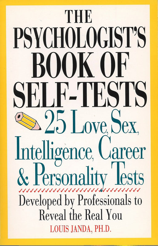 The Psychologist's Book Of Self-Tests: 25 Love, Sex, Intelligence, Career, And Personality Tests Developed By Professionals to Reveal the Real You