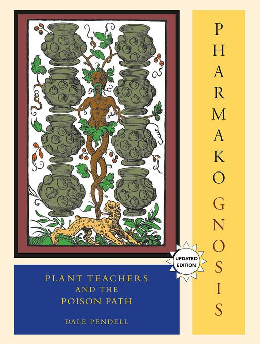 Pharmako Gnosis: Plant Teachers and the Poison Path