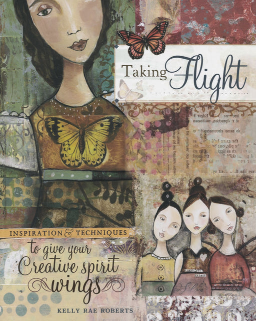 Taking Flight: Inspiration And Techniques To Give Your Creative Spirit Wings