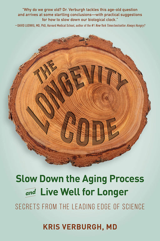 The Longevity Code: Slow Down the Aging Process and Live Well for Longer―Secrets from the Leading Edge of Science