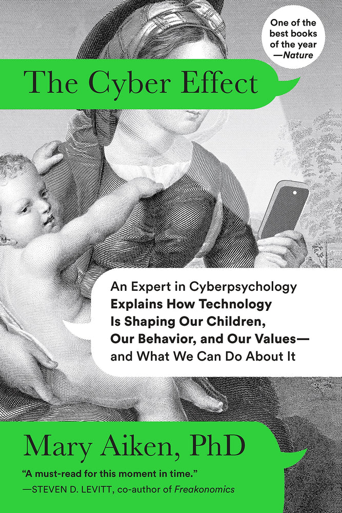 The Cyber Effect: An Expert in Cyberpsychology Explains How Technology Is Shaping Our Children, Our Behavior, and Our Values--and What We Can Do About It