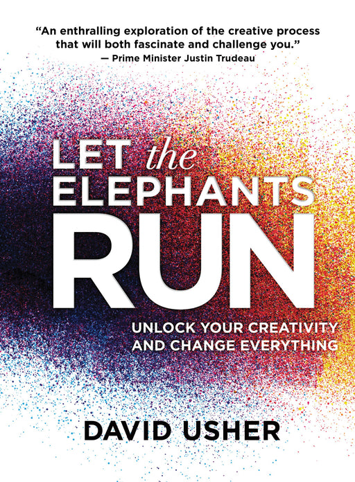 Let the Elephants Run: Unlock Your Creativity and Change Everything