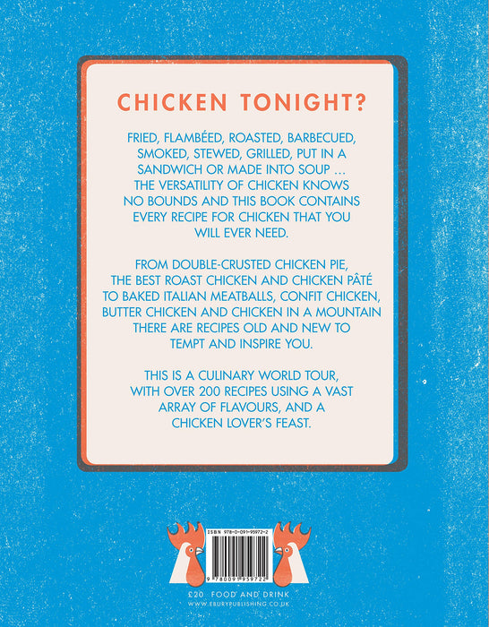 Chicken: Over Two Hundred Recipes Devoted to One Glorious Bird