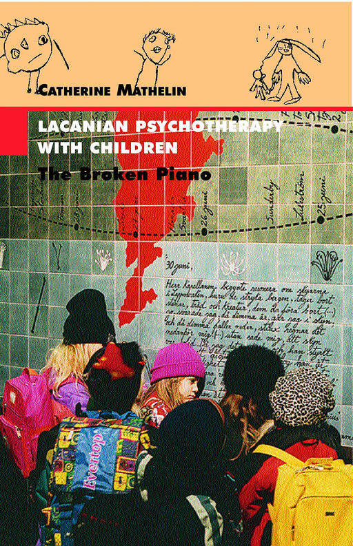 Lacanian Psychotherapy with Children: The Broken Piano (The Lacanian Clinical Field)
